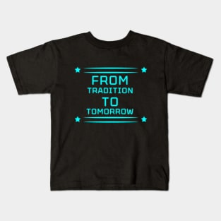 Tradition to Tomorrow" Apparel and Accessories Kids T-Shirt